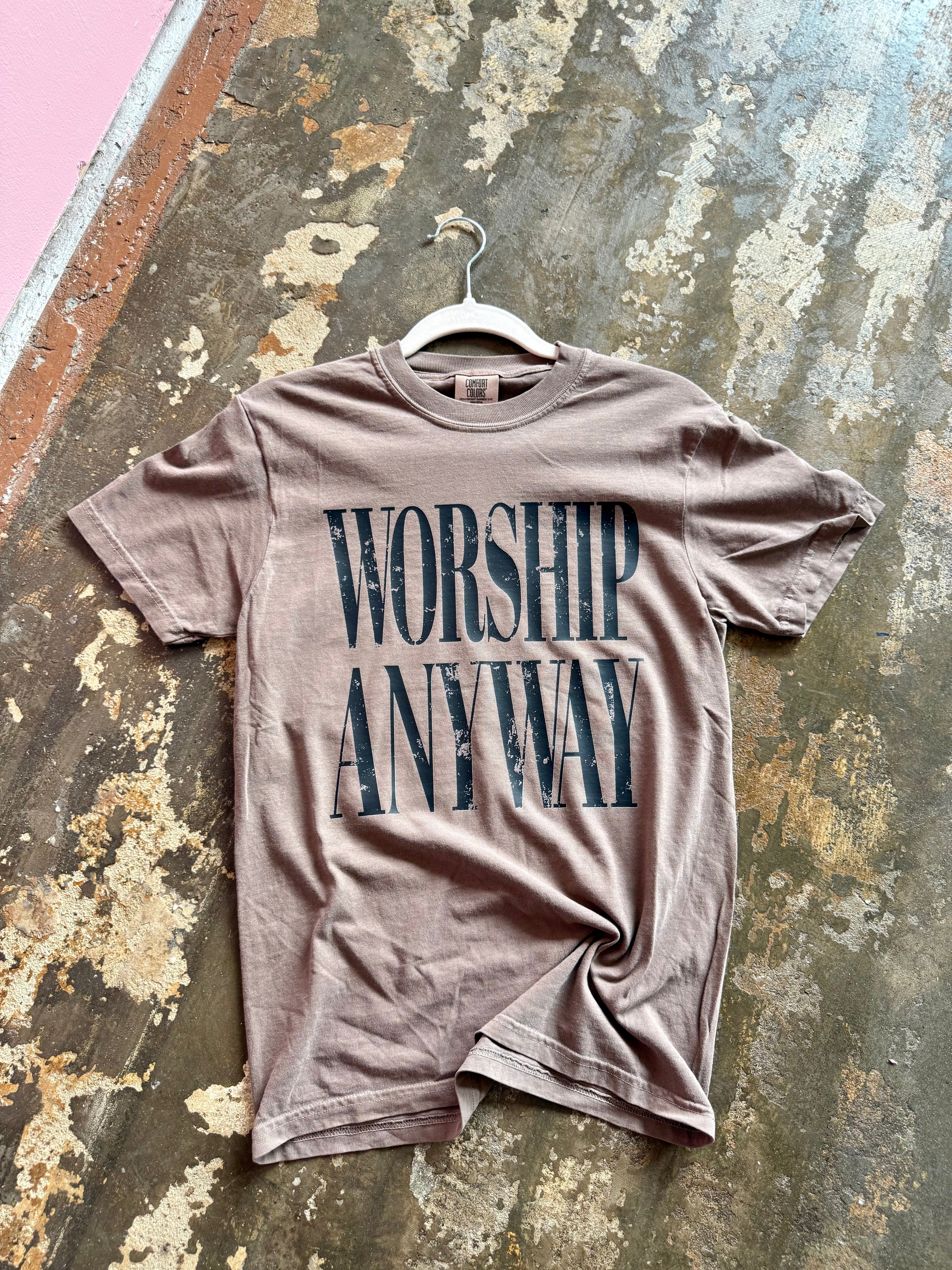 Worship Anyway Tee